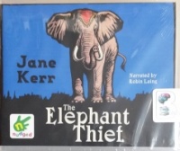 The Elephant Thief written by Jane Kerr performed by Robin Laing on CD (Unabridged)